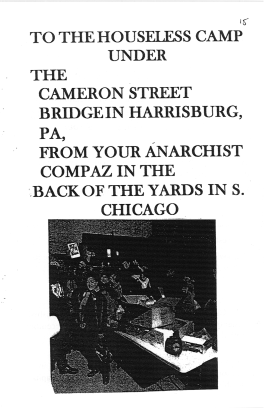 s TO THE HOUSELESS CAMP UNDER THE CAMERON STREET BRIDGEIN HARRISBURG, PA, FROM YOUR ANARCHIST COMPAZ IN THE BACK OF THE YARDS IN S. CHICAGO  